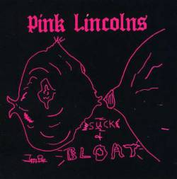 Pink Lincolns : Suck & Bloat